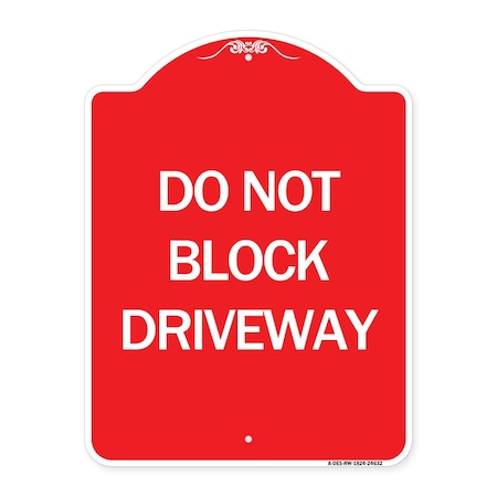 Signmission Designer Series Sign-Do Not Block Driveway, Red & White Aluminum Sign, 18" x 24", RW-1824-24632 A-DES-RW-1824-24632